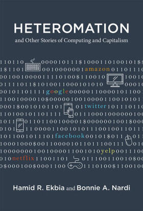 Nardi / Ekbia |  Heteromation, and Other Stories of Computing and Capitalism | Buch |  Sack Fachmedien