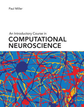 Miller | An Introductory Course in Computational Neuroscience | Buch | 978-0-262-03825-6 | sack.de
