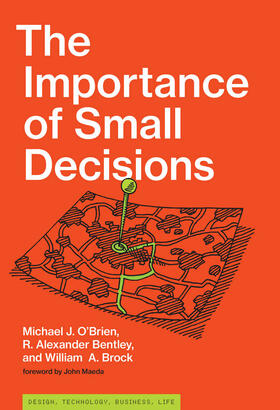 O'Brien / Bentley / Brock | The Importance of Small Decisions | Buch | 978-0-262-03974-1 | sack.de