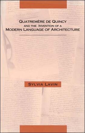Lavin |  Quatremere De Quincy and the Invention of a Modern Language of Architecture | Buch |  Sack Fachmedien
