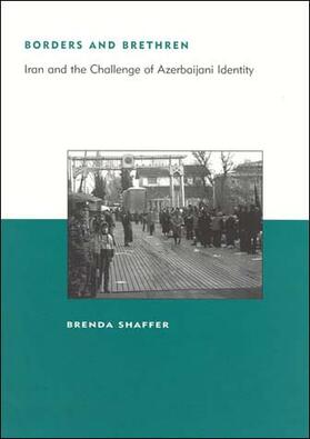 Shaffer |  Borders and Brethren: Iran and the Challenge of Azerbaijani Identity | Buch |  Sack Fachmedien
