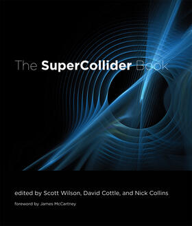 Cottle / Collins / Wilson |  The SuperCollider Book | Buch |  Sack Fachmedien