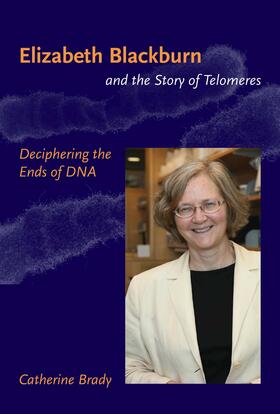 Brady |  Elizabeth Blackburn and the Story of Telomeres | Buch |  Sack Fachmedien