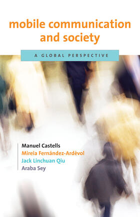 Castells / Fernández-Ardèvol / Qiu |  Mobile Communication and Society | Buch |  Sack Fachmedien