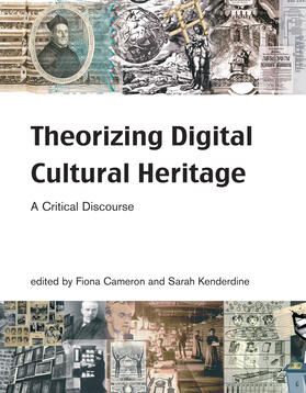 Cameron / Kenderdine / Thorburn |  Theorizing Digital Cultural Heritage: A Critical Discourse | Buch |  Sack Fachmedien