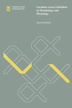 Embick / Keyser |  Localism Versus Globalism in Morphology and Phonology | Buch |  Sack Fachmedien