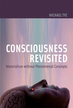 Tye | Consciousness Revisited | Buch | 978-0-262-51663-1 | sack.de