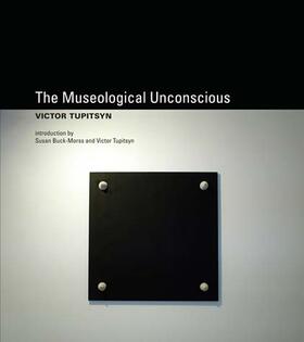 Tupitsyn |  The Museological Unconscious: Communal (Post)Modernism in Russia | Buch |  Sack Fachmedien