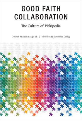 Reagle |  Good Faith Collaboration: The Culture of Wikipedia | Buch |  Sack Fachmedien