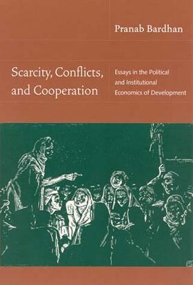 Bardhan |  Scarcity, Conflicts, and Cooperation - Essays in the Political and Institutional Economics of Development | Buch |  Sack Fachmedien