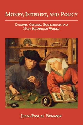 Benassy |  Money, Interest, and Policy: Dynamic General Equilibrium in a Non-Ricardian World | Buch |  Sack Fachmedien