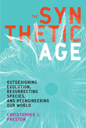 Preston | The Synthetic Age | Buch | 978-0-262-53709-4 | www2.sack.de