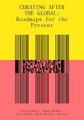 O'Neill / Sheikh / Steeds |  Curating After the Global | Buch |  Sack Fachmedien