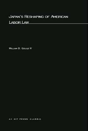 Gould |  Japans Reshaping Of American Labor Law | Buch |  Sack Fachmedien