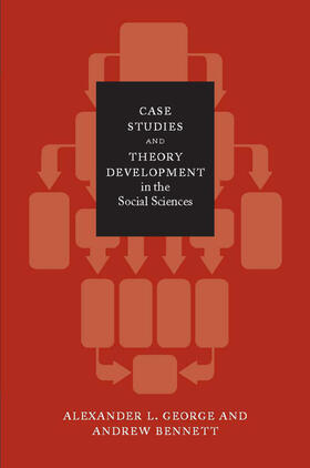 George / Bennett | Case Studies and Theory Development in the Social Sciences | Buch | 978-0-262-57222-4 | sack.de