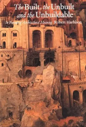 Harbison |  The Built, the Unbuilt, and the Unbuildable: In Pursuit of Architectural Meaning | Buch |  Sack Fachmedien
