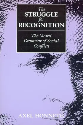 Honneth |  The Struggle for Recognition: The Moral Grammar of Social Conflicts | Buch |  Sack Fachmedien