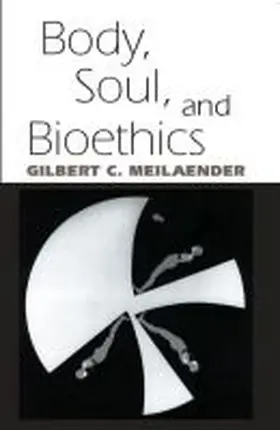 Meilaender |  Body, Soul, and Bioethics | Buch |  Sack Fachmedien