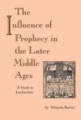 Reeves |  Influence of Prophecy in the Later Middle Ages, The | Buch |  Sack Fachmedien