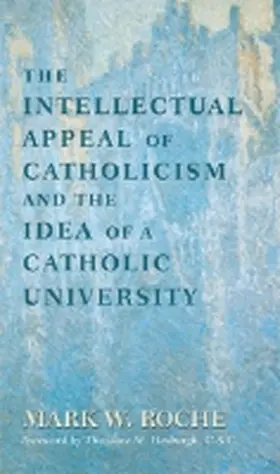 Roche |  Intellectual Appeal of Catholicism and the Idea of a Catholic University, The | Buch |  Sack Fachmedien