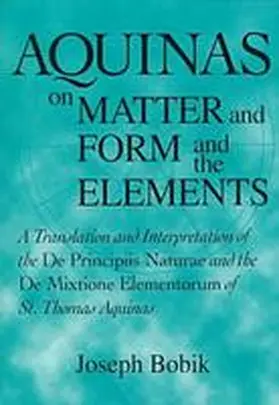 Bobik |  Aquinas on Matter and Form and the Elements | Buch |  Sack Fachmedien