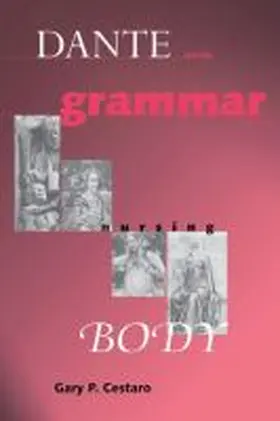 Cestaro |  Dante and the Grammar of the Nursing Body | Buch |  Sack Fachmedien