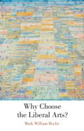 Roche |  Why Choose the Liberal Arts? | Buch |  Sack Fachmedien