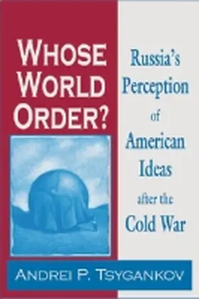 Tsygankov |  Whose World Order? | Buch |  Sack Fachmedien