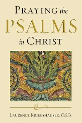 Kriegshauser O. S. B. |  Praying the Psalms in Christ | eBook | Sack Fachmedien