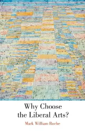 Roche |  Why Choose the Liberal Arts? | eBook | Sack Fachmedien