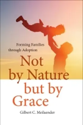 Meilaender | Not by Nature but by Grace | Buch | 978-0-268-10068-1 | www2.sack.de