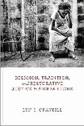 Graybill | Religion, Tradition, and Restorative Justice in Sierra Leone | Buch | 978-0-268-10189-3 | sack.de