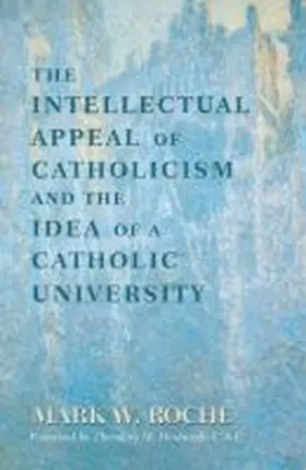 Roche |  Intellectual Appeal of Catholicism and the Idea of a Catholic University, The | Buch |  Sack Fachmedien