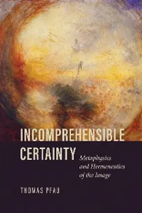 Pfau |  Incomprehensible Certainty | eBook | Sack Fachmedien