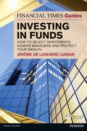 Robbins / De Lavenere Lussan |  Financial Times Guide to Investing in Funds, The | Buch |  Sack Fachmedien