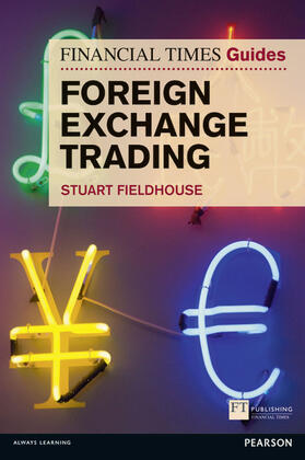 Fieldhouse | Financial Times Guide to Foreign Exchange Trading, The | Buch | 978-0-273-75183-0 | sack.de