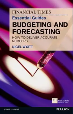 Wyatt | Financial Times Essential Guide to Budgeting and Forecasting, The | Buch | 978-0-273-76813-5 | www2.sack.de