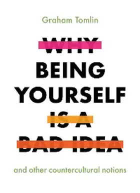 Tomlin |  Why Being Yourself Is a Bad Idea | eBook | Sack Fachmedien