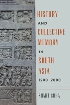 Guha |  History and Collective Memory in South Asia, 1200-2000 | eBook | Sack Fachmedien