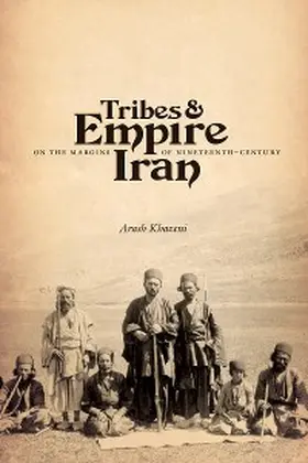 Khazeni |  Tribes and Empire on the Margins of Nineteenth-Century Iran | eBook | Sack Fachmedien