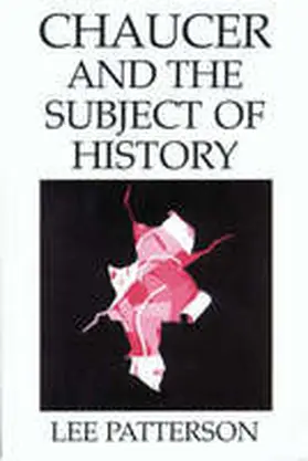 Patterson |  Chaucer and the Subject of History | Buch |  Sack Fachmedien