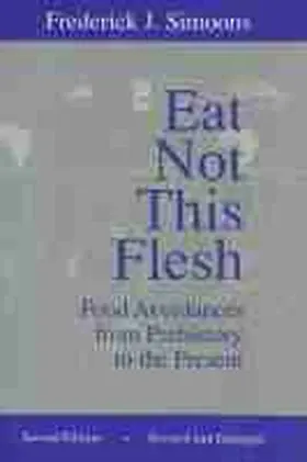 Simoons |  Eat Not This Flesh: Food Avoidances from Prehistory to the Present | Buch |  Sack Fachmedien