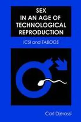 Djerassi |  Sex in an Age of Technological Reproduction: ICSI and Taboos [With DVD] | Buch |  Sack Fachmedien