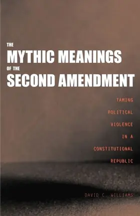 Williams |  The Mythic Meanings of the Second Amendment | eBook | Sack Fachmedien