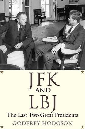 Hodgson |  JFK and LBJ - The Last Two Great Presidents | Buch |  Sack Fachmedien