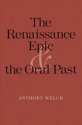 Welch |  The Renaissance Epic and the Oral Past | eBook | Sack Fachmedien