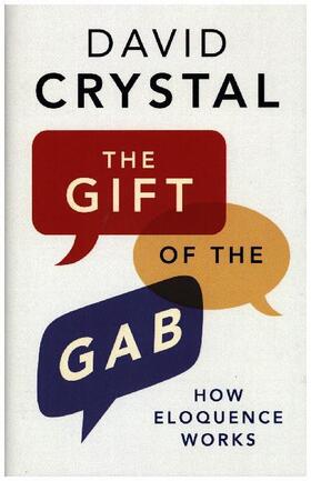 Crystal |  The Gift of the Gab - How Eloquence Works | Buch |  Sack Fachmedien