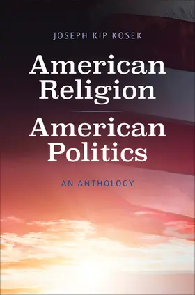 Kosek |  American Religion, American Politics | eBook | Sack Fachmedien