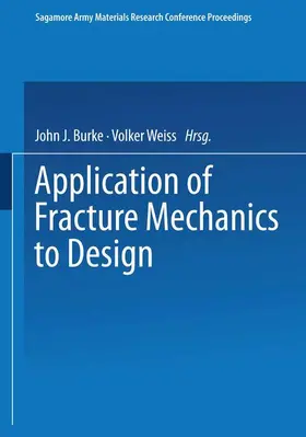 Burke / Weiss |  Application of Fracture Mechanics to Design | Buch |  Sack Fachmedien