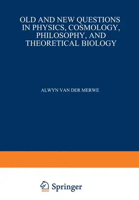 Van der Merwe |  Old and New Questions in Physics, Cosmology, Philosophy, and Theoretical Biology | Buch |  Sack Fachmedien